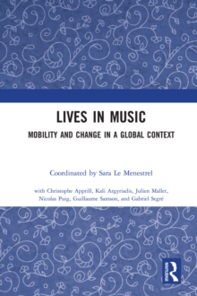 Lives in Music : Mobility and Change in a Global Context