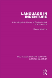 Language in Indenture : A Sociolinguistic History of Bhojpuri-Hindi in South Africa