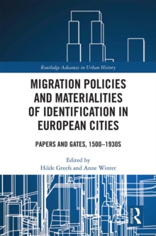 Migration Policies and Materialities of Identification in European Cities : Papers and Gates, 1500-1930s