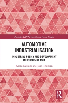 Automotive Industrialisation : Industrial Policy and Development in Southeast Asia