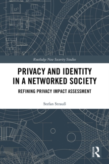 Privacy and Identity in a Networked Society : Refining Privacy Impact Assessment