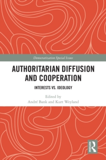 Authoritarian Diffusion and Cooperation : Interests vs. Ideology