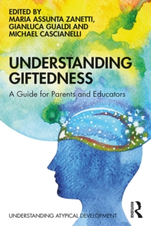 Understanding Giftedness : A guide for parents and educators