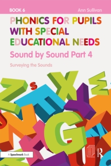 Phonics for Pupils with Special Educational Needs Book 6: Sound by Sound Part 4 : Surveying the Sounds