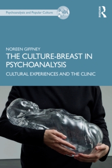 The Culture-Breast in Psychoanalysis : Cultural Experiences and the Clinic