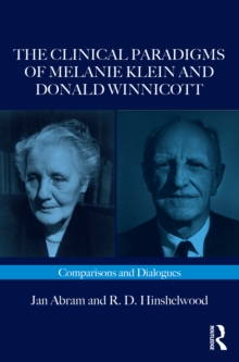 The Clinical Paradigms of Melanie Klein and Donald Winnicott : Comparisons and Dialogues