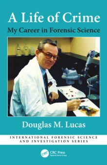 A Life of Crime : My Career in Forensic Science