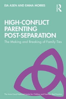 High-Conflict Parenting Post-Separation : The Making and Breaking of Family Ties