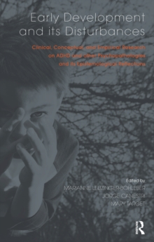 Early Development and its Disturbances : Clinical, Conceptual and Empirical Research on ADHD and other Psychopathologies and its Epistemological Reflections