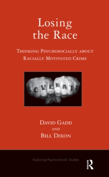 Losing the Race : Thinking Psychosocially about Racially Motivated Crime