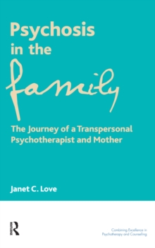 Psychosis in the Family : The Journey of a Transpersonal Psychotherapist and Mother