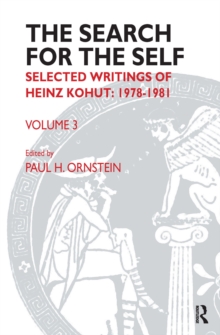 The Search for the Self : Selected Writings of Heinz Kohut 1978-1981