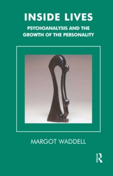 Inside Lives : Psychoanalysis and the Growth of the Personality