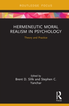 Hermeneutic Moral Realism in Psychology : Theory and Practice