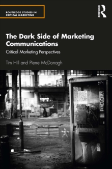The Dark Side of Marketing Communications : Critical Marketing Perspectives