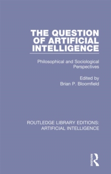 The Question of Artificial Intelligence : Philosophical and Sociological Perspectives