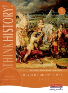 Think History: Revolutionary Times 1500-1750 Core Pupil Book 2