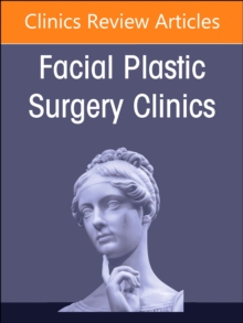 Partial to Total Nasal Reconstruction, An Issue of Facial Plastic Surgery Clinics of North America : Volume 32-2
