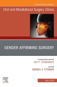 Gender Affirming Surgery, An Issue of Oral and Maxillofacial Surgery Clinics of North America, E-Book : Gender Affirming Surgery, An Issue of Oral and Maxillofacial Surgery Clinics of North America, E