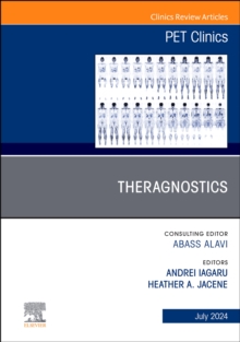 Theragnostics, An Issue of PET Clinics, E-Book : Theragnostics, An Issue of PET Clinics, E-Book