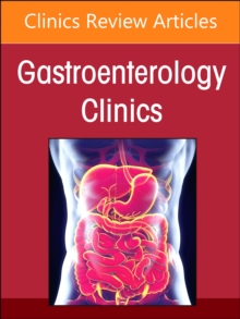 Advances in Intestinal Transplantation, Part II, An Issue of Gastroenterology Clinics of North America : Volume 53-3