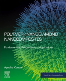 Polymer/Nanodiamond Nanocomposites : Fundamentals, Properties and Applications
