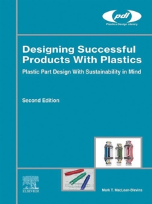 Designing Successful Products with Plastics : Plastic Part Design with Sustainability in Mind