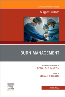 Burn Management, An Issue of Surgical Clinics : Volume 103-3