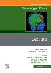 Vasculitis, An Issue of Neuroimaging Clinics of North America : Volume 34-1