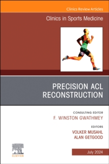 Precision ACL Reconstruction, An Issue of Clinics in Sports Medicine : Volume 43-3