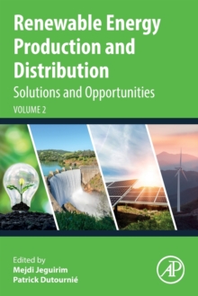 Renewable Energy Production and Distribution Volume 2 : Solutions and Opportunities
