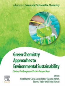Green Chemistry Approaches to Environmental Sustainability : Status, Challenges and Prospective