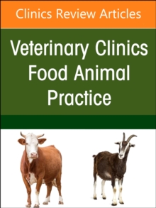Transboundary Diseases of Cattle and Bison, An Issue of Veterinary Clinics of North America: Food Animal  Practice : Volume 40-2