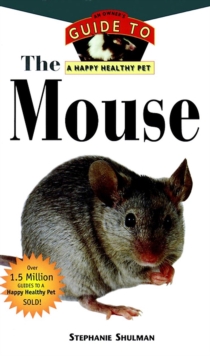 The Mouse : An Owner's Guide to a Happy Healthy Pet