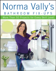 Norma Vally's Bathroom Fix-Ups : More than 50 Projects for Every Skill Level