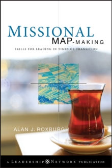 Missional Map-Making : Skills for Leading in Times of Transition