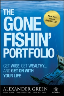 The Gone Fishin' Portfolio : Get Wise, Get Wealthy...and Get on With Your Life