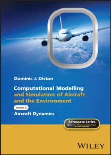 Computational Modelling and Simulation of Aircraft and the Environment, Volume 2 : Aircraft Dynamics