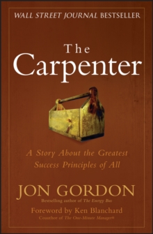 The Carpenter : A Story About the Greatest Success Strategies of All