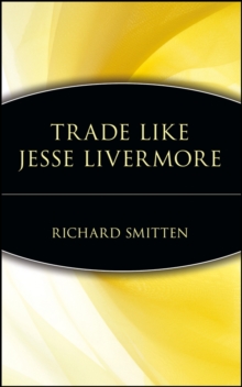 Jesse Livermore : World's Greatest Stock Trader: Richard Jesse Livermore : World's Greatest Stock Trader: Richard