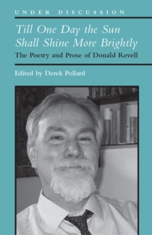 Till One Day the Sun Shall Shine More Brightly : The Poetry and Prose of Donald Revell