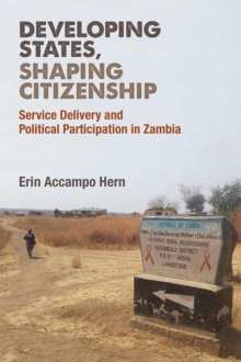 Developing States, Shaping Citizenship : Service Delivery and Political Participation in Zambia