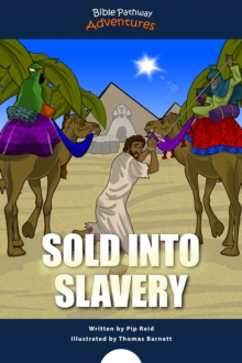 Sold into Slavery : The story of Joseph