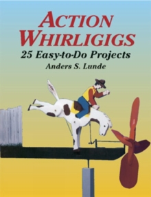 Action Whirligigs : 25 Easy-to-Do Projects