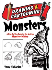 Drawing & Cartooning Monsters : A Step-by-Step Guide for the Aspiring Monster-Maker