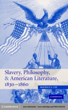 Slavery, Philosophy, and American Literature, 1830–1860
