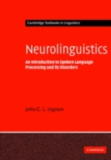 Neurolinguistics : An Introduction to Spoken Language Processing and its Disorders