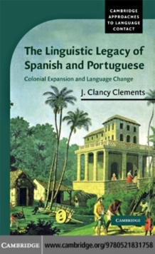 The Linguistic Legacy of Spanish and Portuguese : Colonial Expansion and Language Change