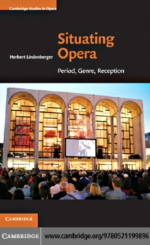 Situating Opera : Period, Genre, Reception