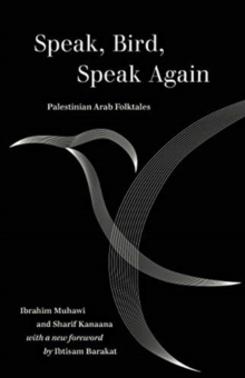 Speak, Bird, Speak Again : Palestinian Arab Folktales